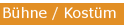 Bühne / Kostüm