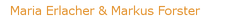 Maria Erlacher & Markus Forster