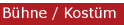 Bühne / Kostüm